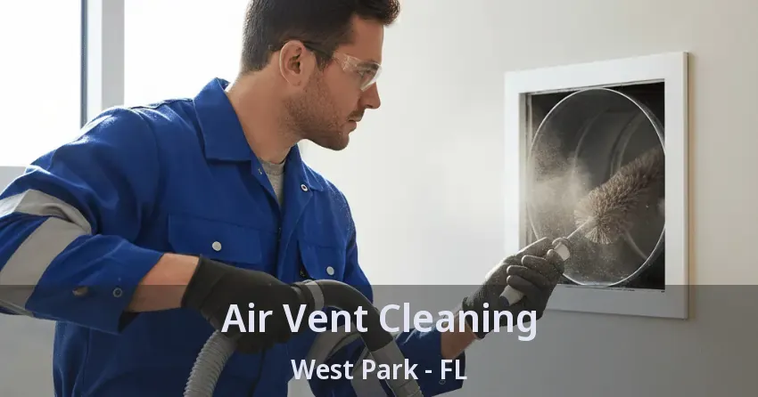Air Vent Cleaning West Park - FL
