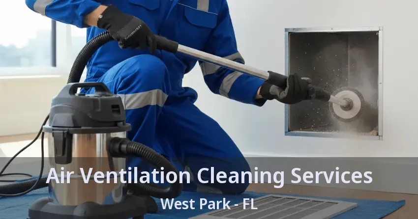 Air Ventilation Cleaning Services West Park - FL