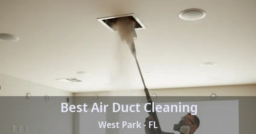 Best Air Duct Cleaning West Park - FL