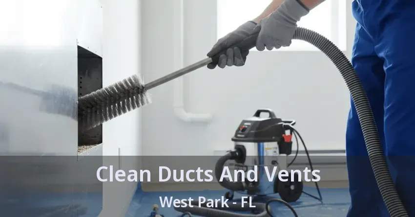 Clean Ducts And Vents West Park - FL