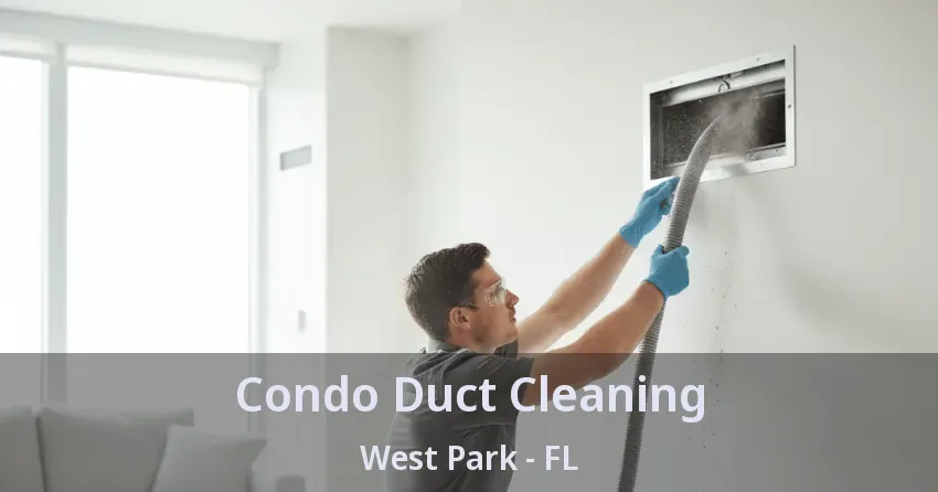 Condo Duct Cleaning West Park - FL