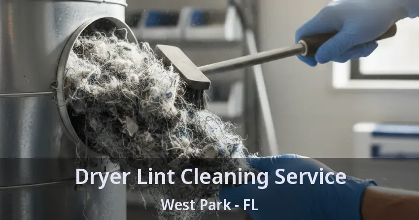 Dryer Lint Cleaning Service West Park - FL Dryer Lint Cleaning Service West Park - FL