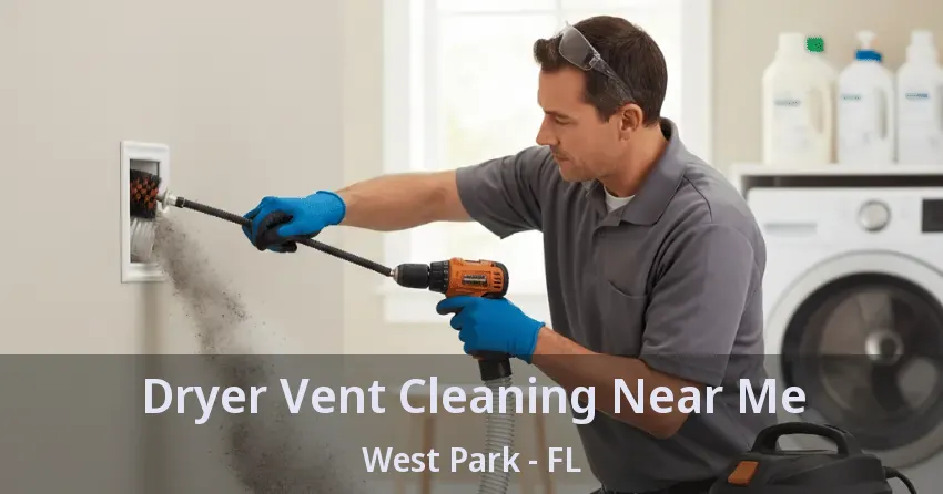 Dryer Vent Cleaning Near Me West Park - FL