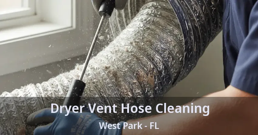 Dryer Vent Hose Cleaning West Park - FL Dryer Vent Hose Cleaning West Park - FL
