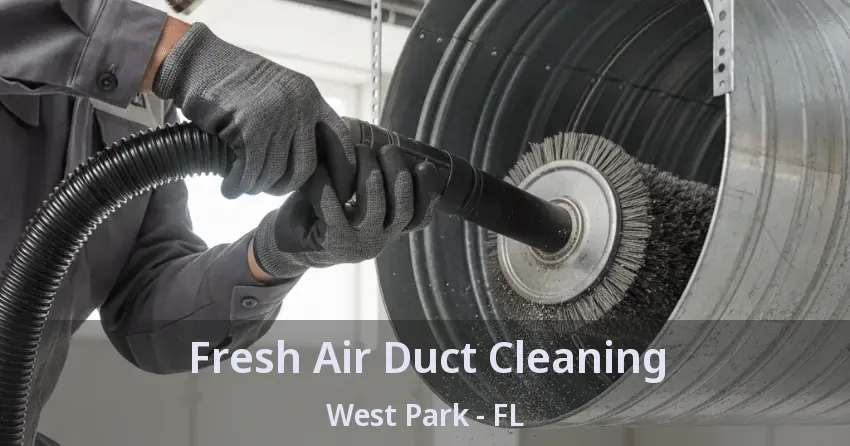 Fresh Air Duct Cleaning West Park - FL