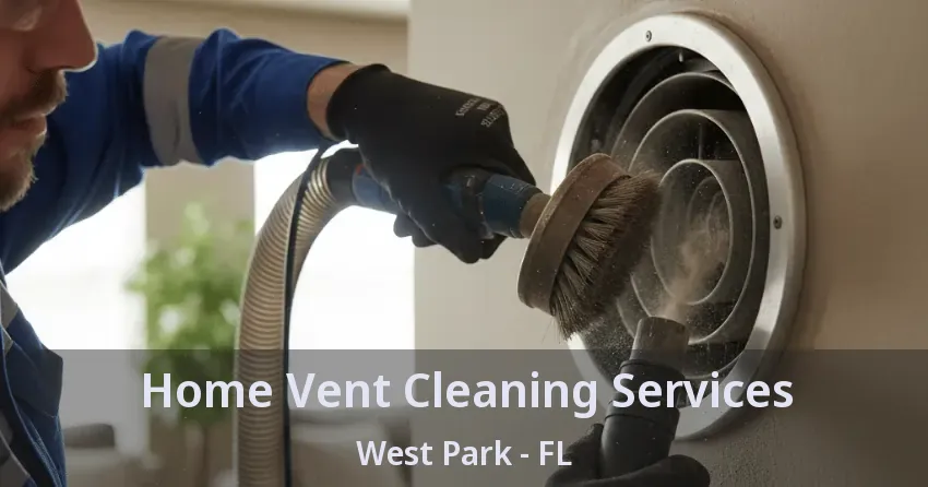 Home Vent Cleaning Services West Park - FL