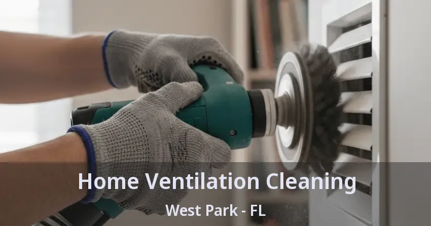 Home Ventilation Cleaning West Park - FL