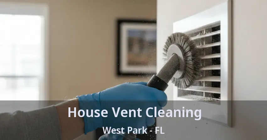 House Vent Cleaning West Park - FL