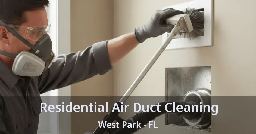 Residential Air Duct Cleaning West Park - FL Residential Air Duct Cleaning West Park - FL